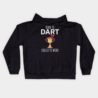 Born to dart forced to work Kids Hoodie